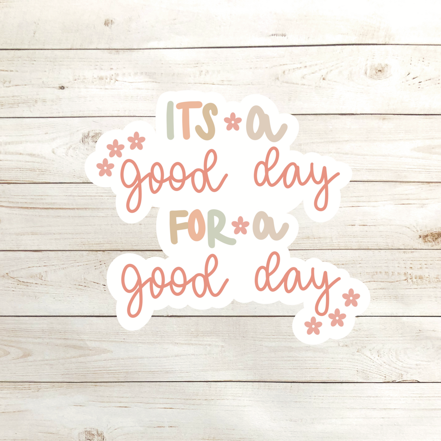 It's a Good Day For a Good Day Clear Sticker