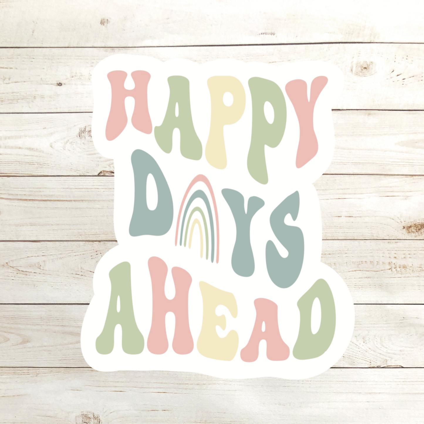Happy Days Ahead Sticker