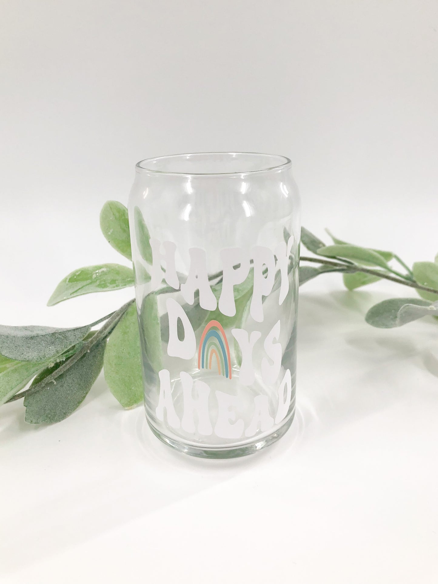 Happy Days Ahead Glass Can