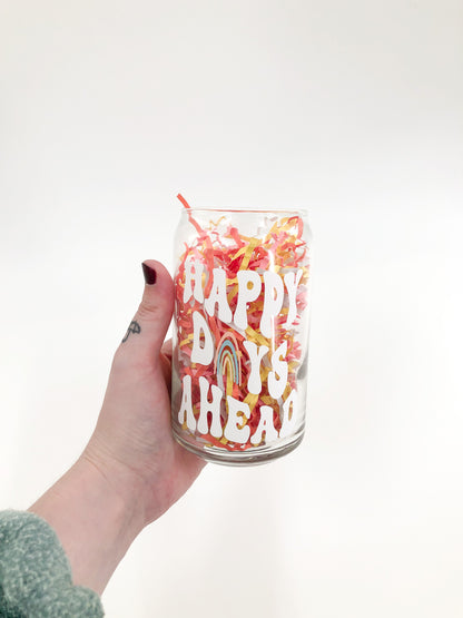 Happy Days Ahead Glass Can